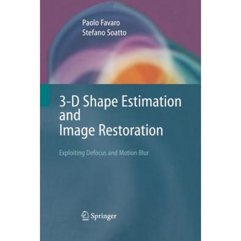 3-D Shape Estimation and Image Restoration: Exploiting Defocus and Motion-Blur Paperback, Springer