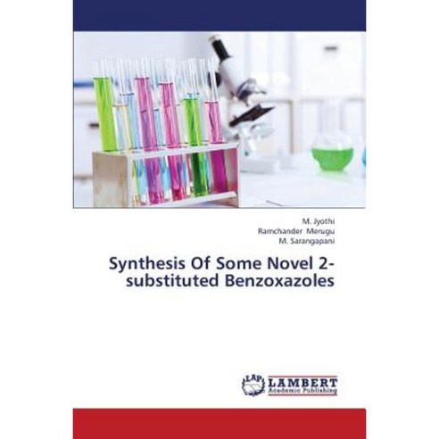 Synthesis of Some Novel 2-Substituted Benzoxazoles Paperback, LAP Lambert Academic Publishing