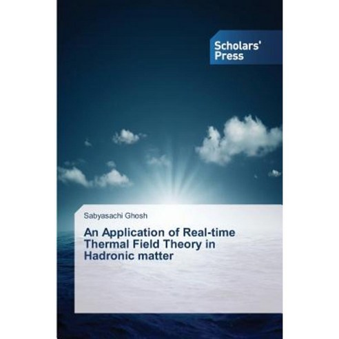 An Application of Real-Time Thermal Field Theory in Hadronic Matter Paperback, Scholars'' Press