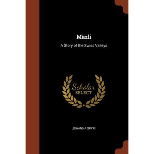 Mazli: A Story of the Swiss Valleys Paperback, Pinnacle Press