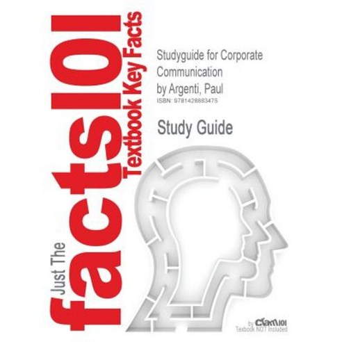 Studyguide for Corporate Communication by Argenti Paul ISBN 9780073377735 Paperback, Cram101