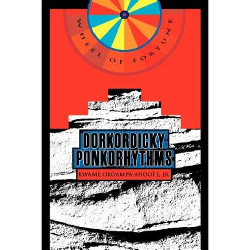 Dorkordicky Ponkorhythms: Wheel of Fortune Paperback, iUniverse