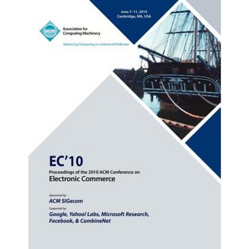 Ec10 Proceedings of the 2010 ACM Conference on Electronic Commerce Paperback