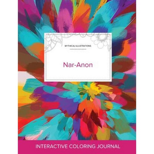 Adult Coloring Journal: Nar-Anon (Mythical Illustrations Color Burst) Paperback, Adult Coloring Journal Press