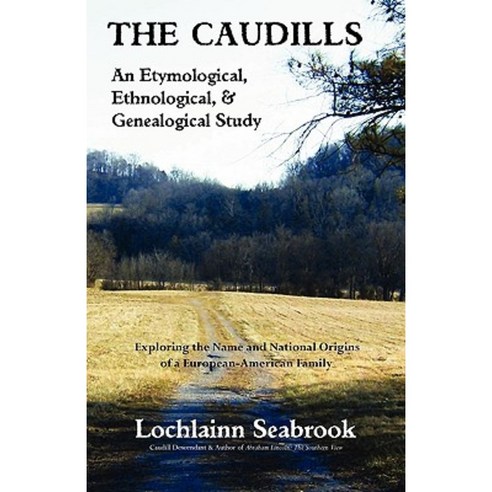 The Caudills: An Etymological Ethnological & Genealogical Study Paperback, Sea Raven Press