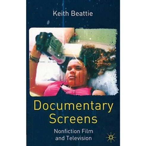 Documentary Screens: Nonfiction Film and Television Hardcover, Palgrave