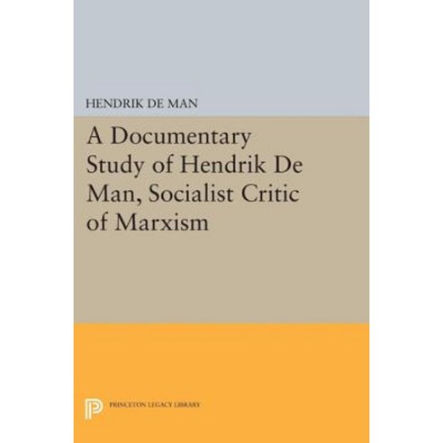 A Documentary Study of Hendrik de Man Socialist Critic of Marxism Paperback, Princeton University Press
