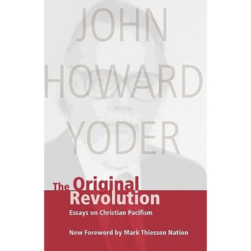 The Original Revolution: Essays on Christian Pacifism Paperback, Herald Press (VA)