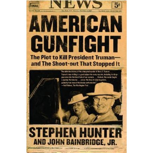 American Gunfight: The Plot to Kill President Truman--And the Shoot-Out That Stopped It Paperback, Simon & Schuster