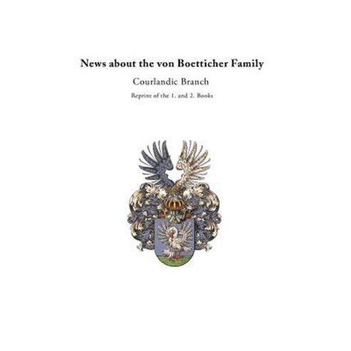 News about the Von Boetticher Family: Courlandic Branch Hardcover, iUniverse