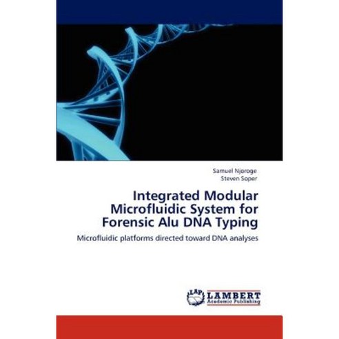 Integrated Modular Microfluidic System for Forensic Alu DNA Typing Paperback, LAP Lambert Academic Publishing