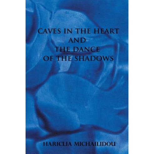 Caves in the Heart & Dance of the Shadows Paperback, Xlibris