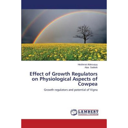 Effect of Growth Regulators on Physiological Aspects of Cowpea Paperback, LAP Lambert Academic Publishing