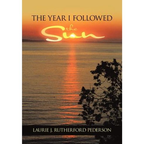 The Year I Followed the Sun Hardcover, Trafford Publishing