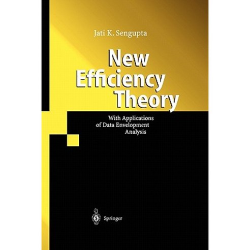New Efficiency Theory: With Applications of Data Envelopment Analysis Paperback, Springer