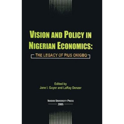 Vision and Policy in Nigerian Economics: The Legacy of Pius Okigbo Paperback, Ibadan University Press