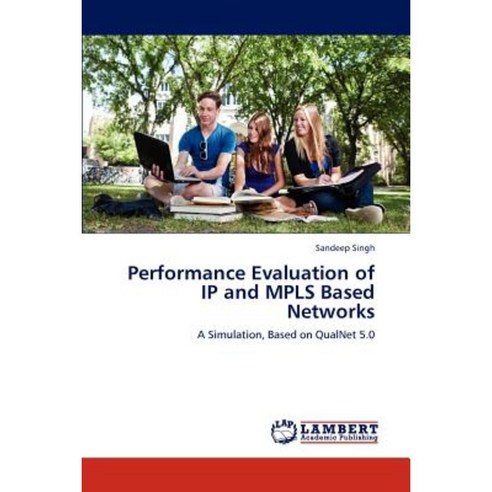 Performance Evaluation of IP and Mpls Based Networks Paperback, LAP ...