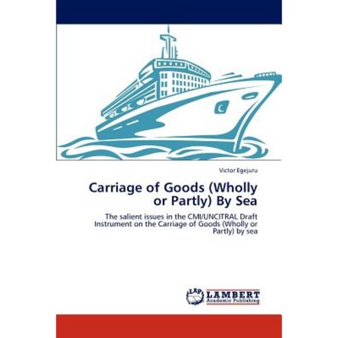 Carriage of Goods (Wholly or Partly) by Sea Paperback, LAP Lambert Academic Publishing