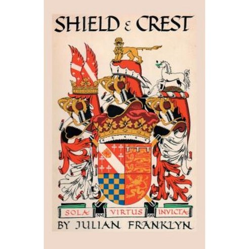 Shield and Crest: An Account of the Art and Science of Heraldry. Third Edition [1967] Paperback, Clearfield