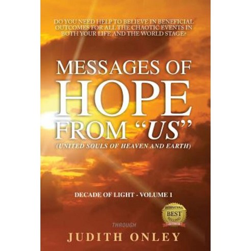 Messages of Hope from "Us" (United Souls of Heaven and Earth): Decade of Light - Volume 1 Hardcover, FriesenPress