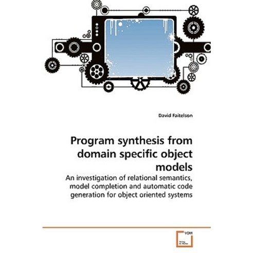 Program Synthesis from Domain Specific Object Models Paperback, VDM Verlag