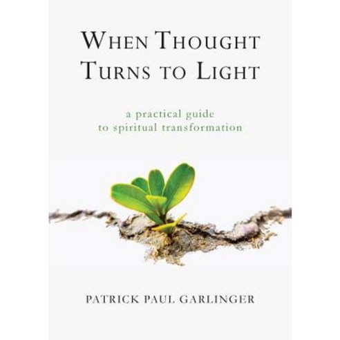 When Thought Turns to Light: A Practical Guide to Spiritual Transformation Paperback, Epigraph Publishing