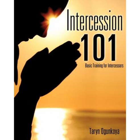 Intercession 101 Paperback, Xulon Press