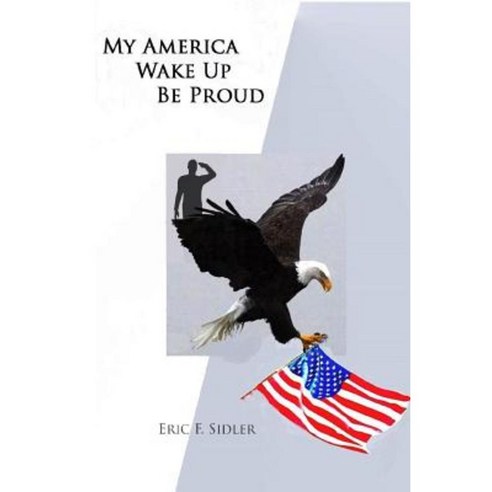 My America Wake Up! Be Proud. Paperback, Lulu.com