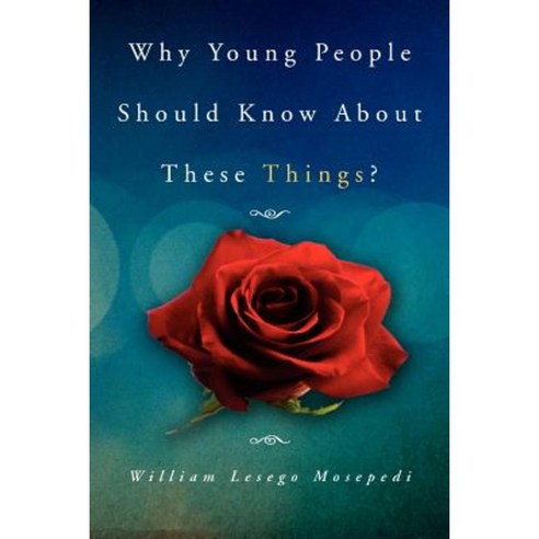 Why Young People Should Know about These Things? Paperback, Xlibris Corporation