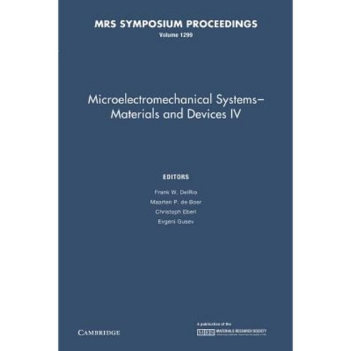 Microelectromechanical Systems - Materials and Devices IV:Volume 1299, Cambridge University Press