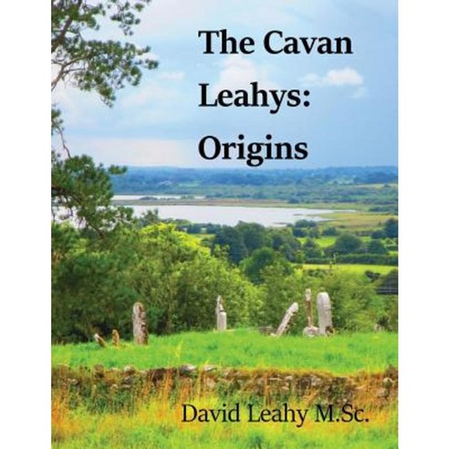 The Cavan Leahys: Origins Paperback, David Leahy M.SC.