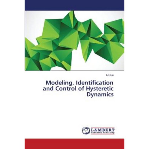 Modeling Identification and Control of Hysteretic Dynamics Paperback, LAP Lambert Academic Publishing