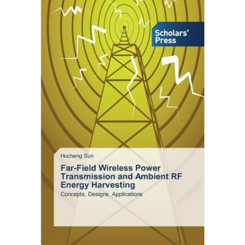 Far-Field Wireless Power Transmission and Ambient RF Energy Harvesting Paperback, Scholars'' Press