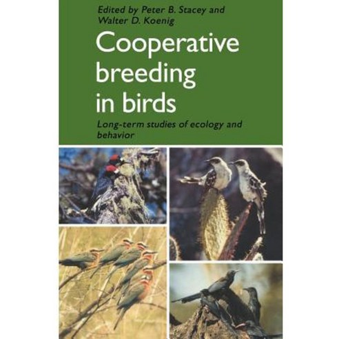 Cooperative Breeding in Birds:Long Term Studies of Ecology and Behaviour, Cambridge University Press