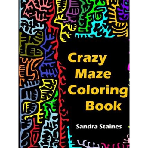 Crazy Maze Coloring Book Paperback, Lulu.com