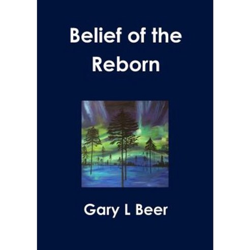 Belief of the Reborn Paperback, Lulu.com
