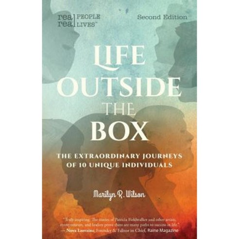 Life Outside the Box: The Extraordinary Journeys of 10 Unique Individuals Second Edition Paperback, Real People - Real Lives Press