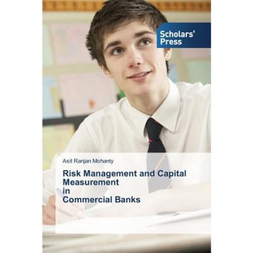 Risk Management and Capital Measurement in Commercial Banks Paperback, Scholars'' Press