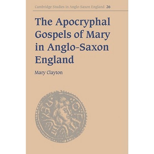 The Apocryphal Gospels of Mary in Anglo-Saxon England Paperback, Cambridge University Press