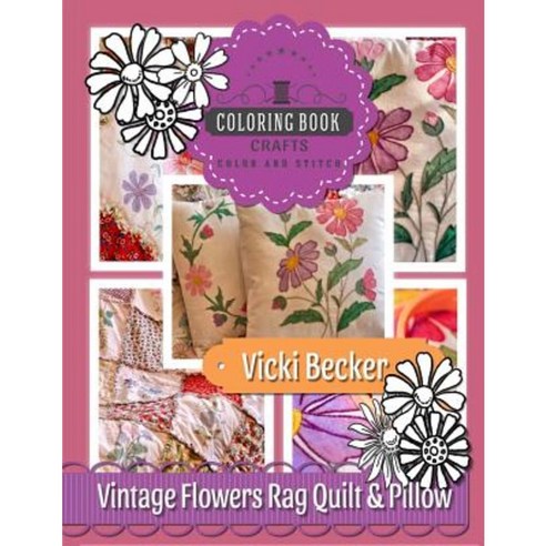 Vintage Flowers Rag Quilt & Pillow Paperback, Coloring Book Crafts