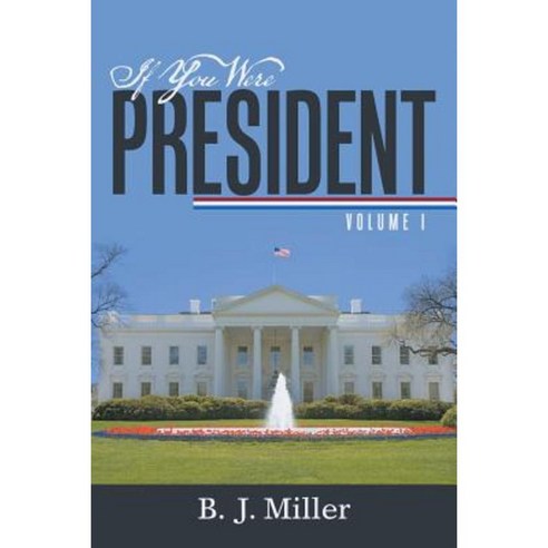 If You Were President: Volume I Paperback, Lulu Publishing Services