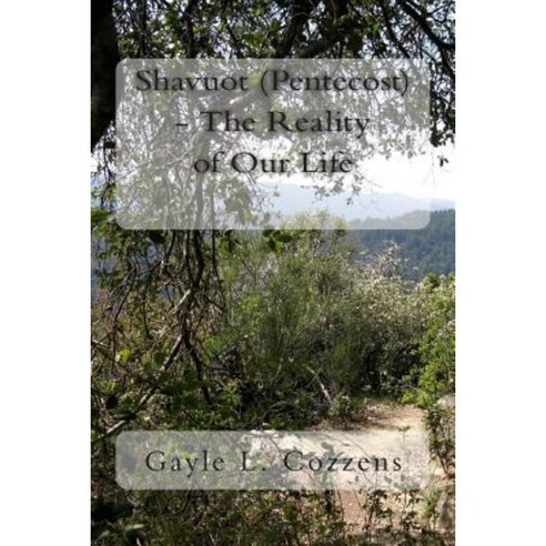 Shavuot (Pentecost) - The Reality of Our Life Paperback, Createspace