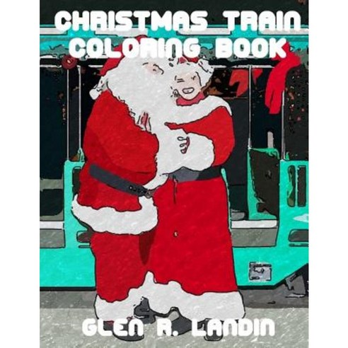 Christmas Train Coloring Book Paperback, Glen R. Landin