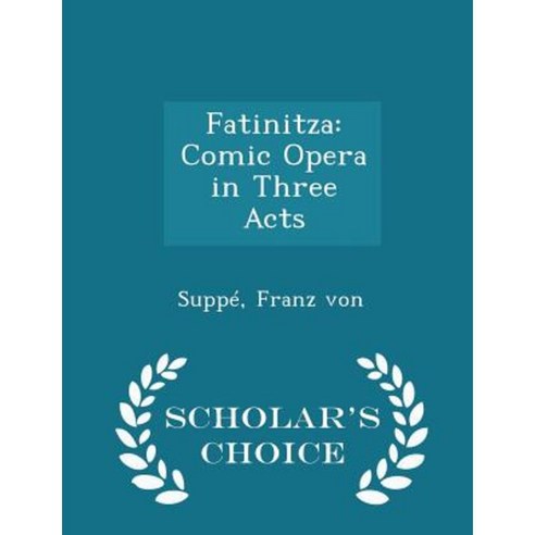 Fatinitza: Comic Opera in Three Acts - Scholar''s Choice Edition Paperback