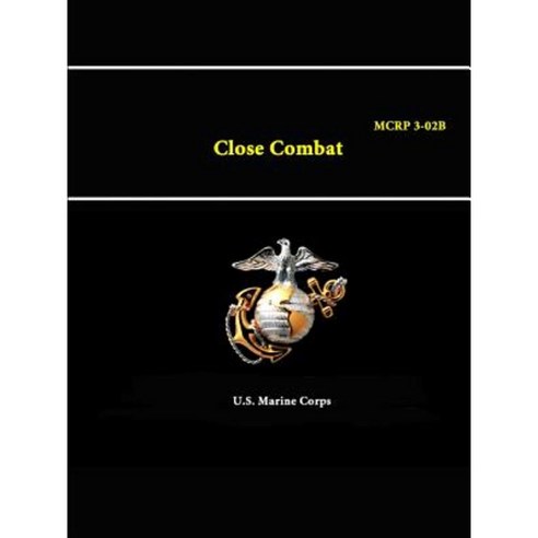 Close Combat - McRp 3-02b Paperback, Lulu.com