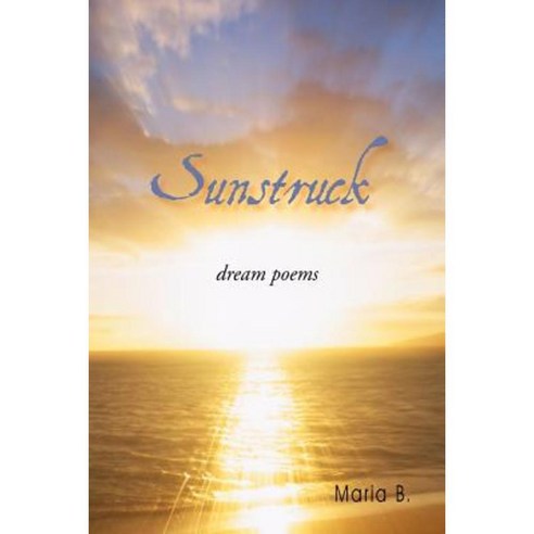 Sunstruck: Dream Poems Paperback, iUniverse