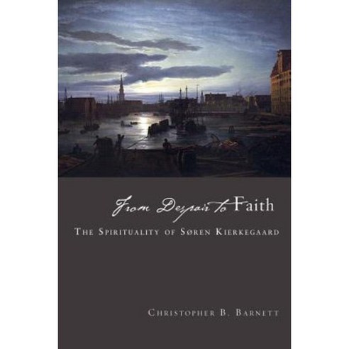 From Despair to Faith: The Spirituality of Soren Kierkegaard Paperback, Augsburg Fortress Publishing