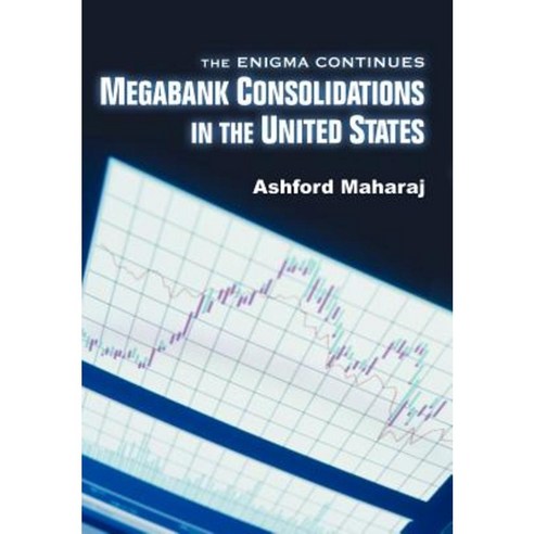 Megabank Consolidations in the United States: The Enigma Continues Hardcover, iUniverse
