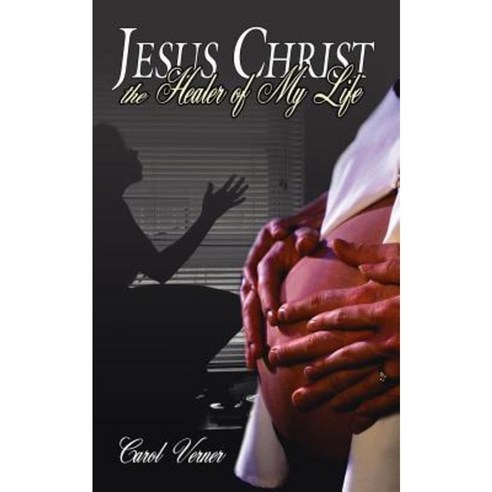 Jesus Christ the Healer of My Life Paperback, Authorhouse