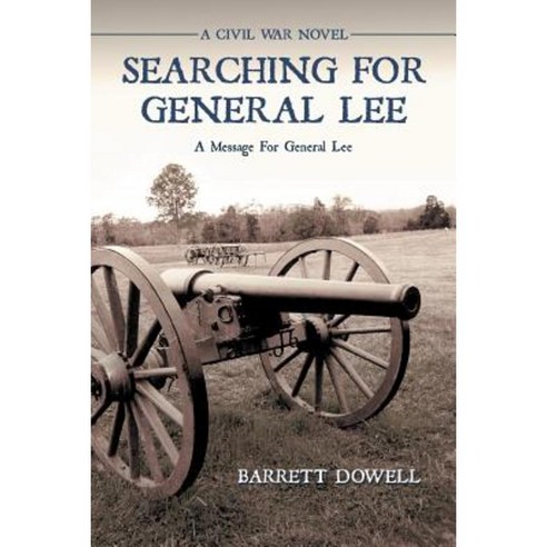 Searching for General Lee: A Civil War Novel Paperback, Authorhouse